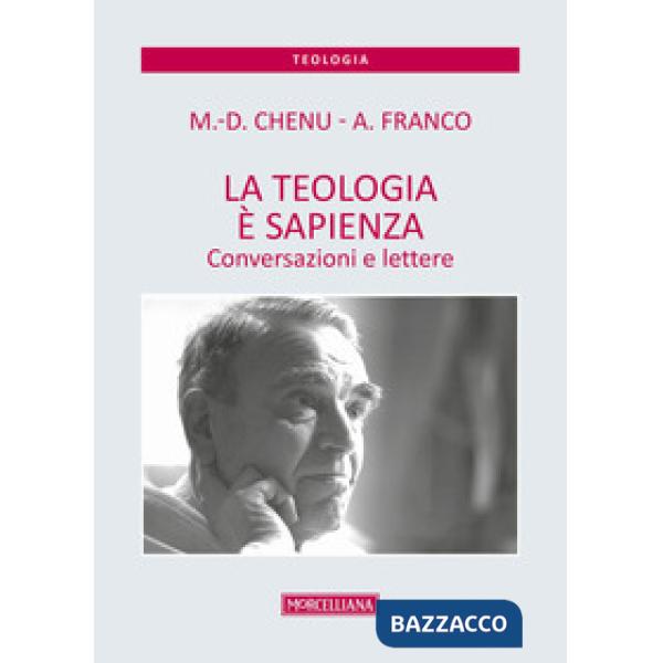 Teologia è sapienza. Conversazioni e lettere (La)