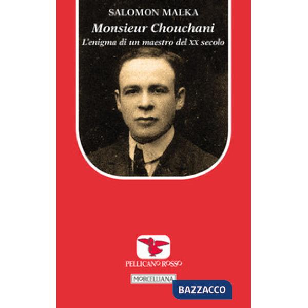 Monsieur Chouchani. L'enigma di un maestro del XX secolo