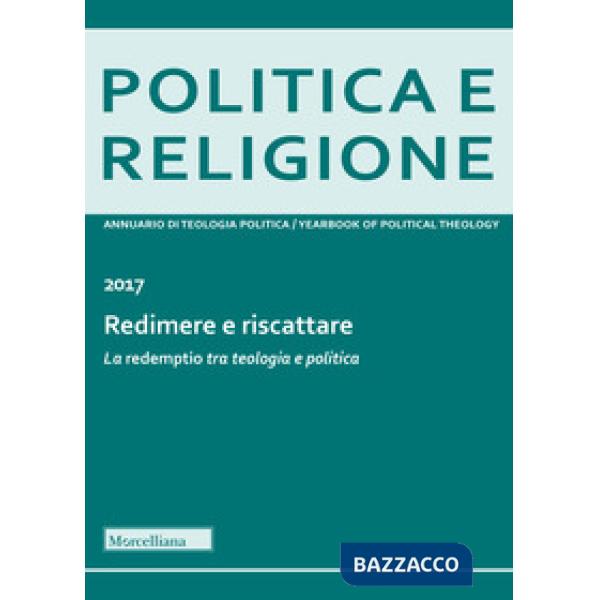 Politica e religione 2017: Redimere e riscattare. La «redemptio» tra teologia e politica