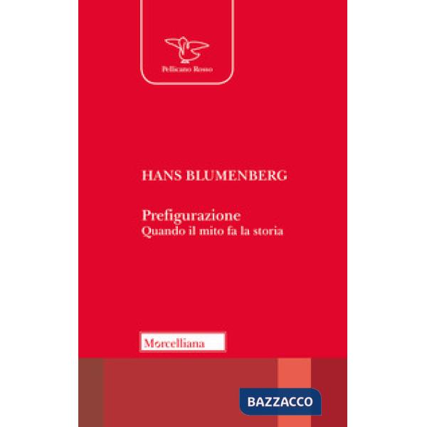 Prefigurazione. Quando il mito fa la storia