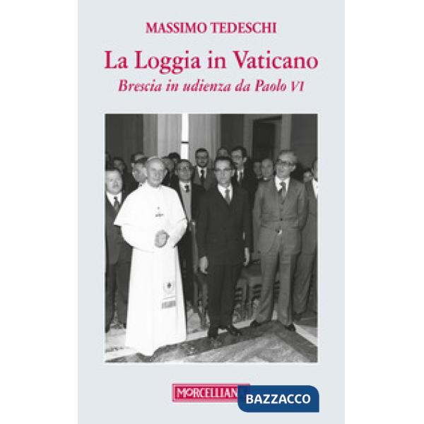 Loggia in Vaticano. Brescia in udienza da Paolo VI (La)