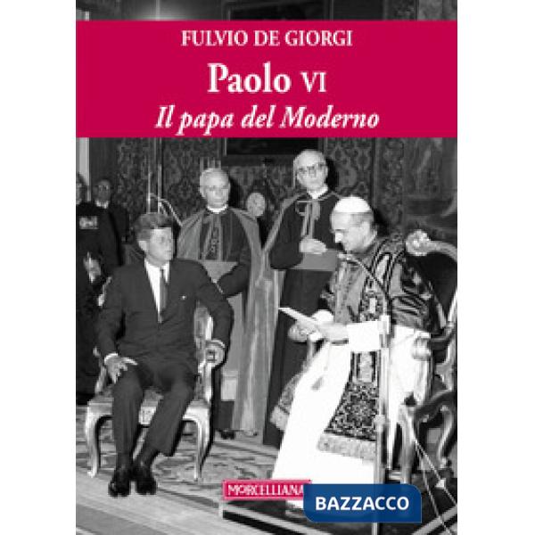 Paolo VI. Il papa del Moderno. Ediz. ampliata