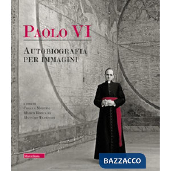 Paolo VI. Autobiografia per immagini. Ediz. a colori