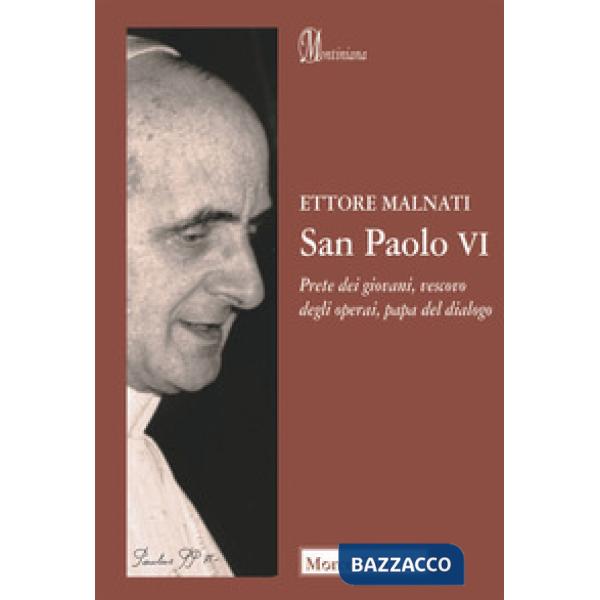 San Paolo VI. Prete dei giovani, vescovo degli operai, papa del dialogo