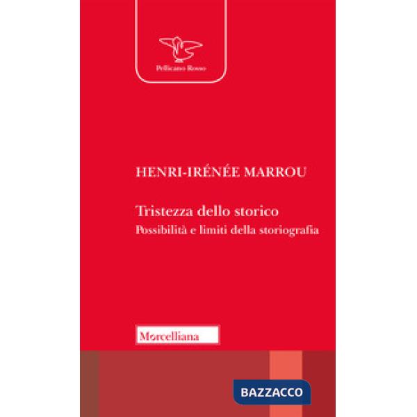Tristezza dello storico. Possibilità e limiti della storiografia
