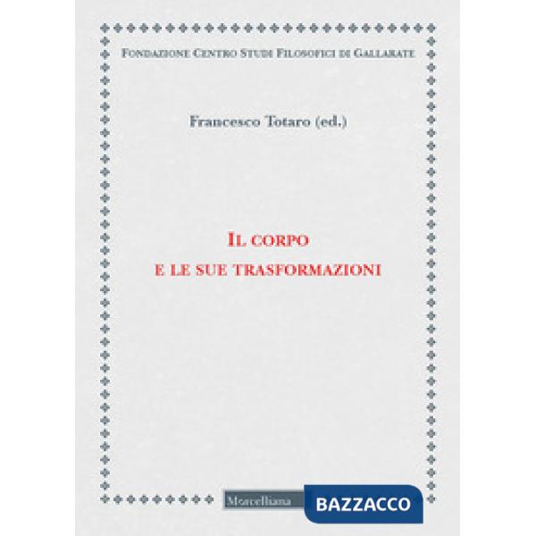 Corpo e le sue trasformazioni (Il)