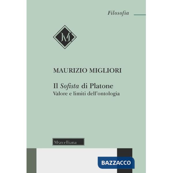 Sofista di Platone. Valore e limiti dell'ontologia. Nuova ediz. (Il)