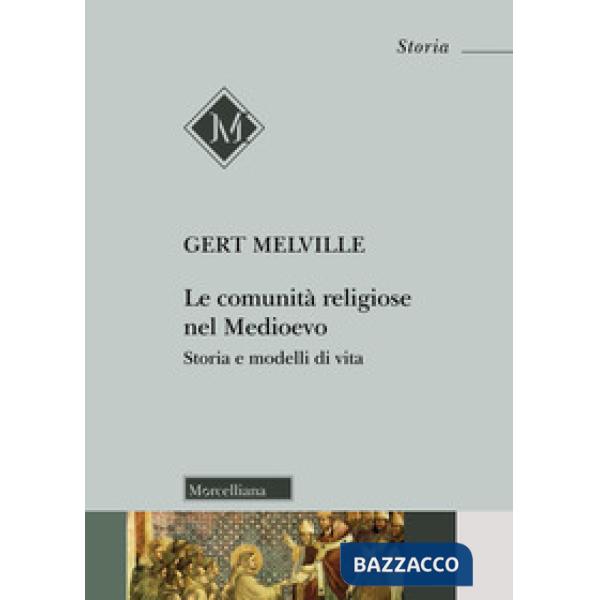 Comunità religiose nel Medioevo. Storia e modelli di vita (Le)