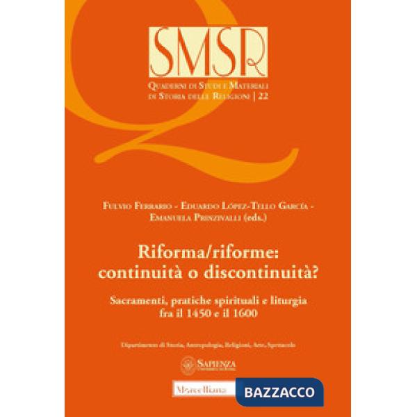 Riforma/riforme: continuità o discontinuità? Sacramenti, pratiche spirituali e liturgia fra il 1450 e il 1600