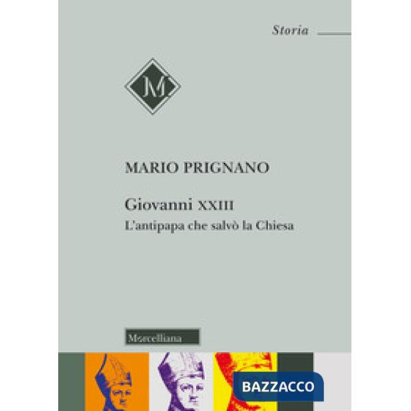 Giovanni XXIII. L'antipapa che salvò la chiesa