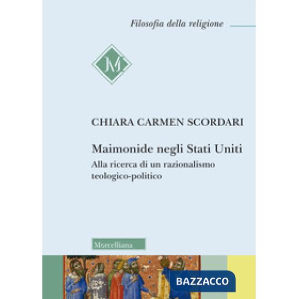 Maimonide negli Stati Uniti. Alla ricerca di un razionalismo teologico-politico