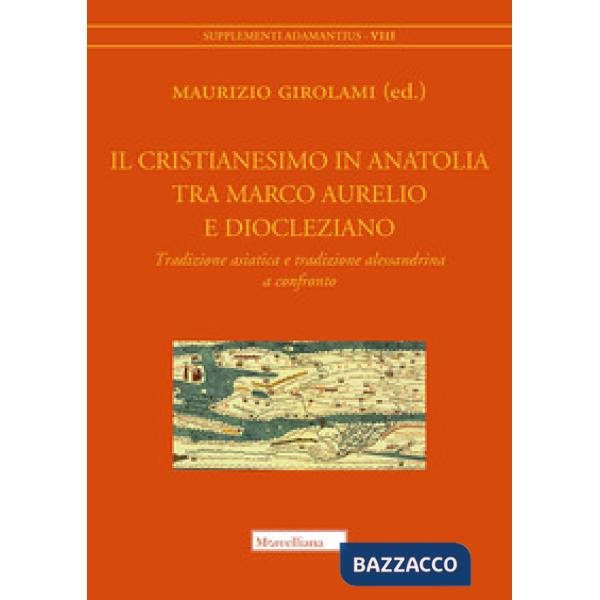 Cristianesimo in Anatolia tra Marco Aurelio e Diocleziano. Tradizione asiatica e
