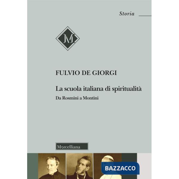 Scuola italiana di spiritualità. Da Rosmini a Montini (La)