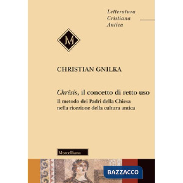 Chrêsis, il concetto di retto uso. Il metodo dei Padri della Chiesa nella ricezione della cultura antica