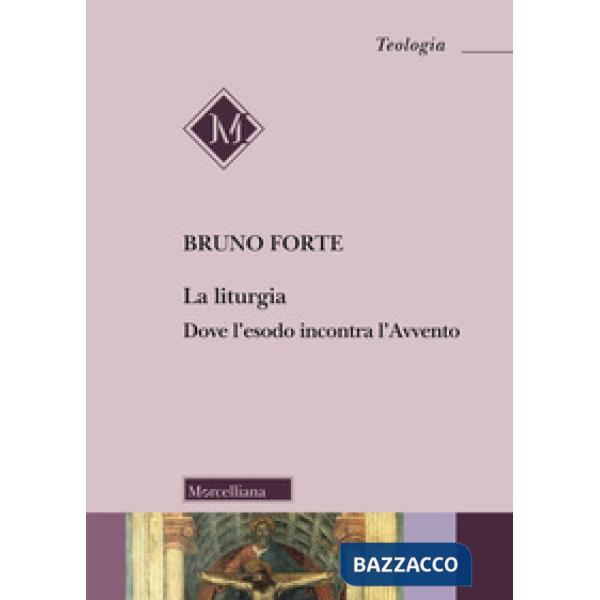 Liturgia. Dove l'esodo incontra l'Avvento (La)