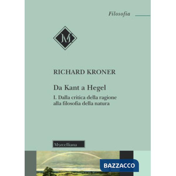 Da Kant a Hegel. Vol. 1: Dalla critica della ragione alla filosofia della natura