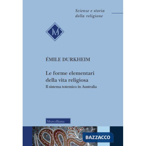 Forme elementari della vita religiosa. Il sistema totemico in Australia (Le)