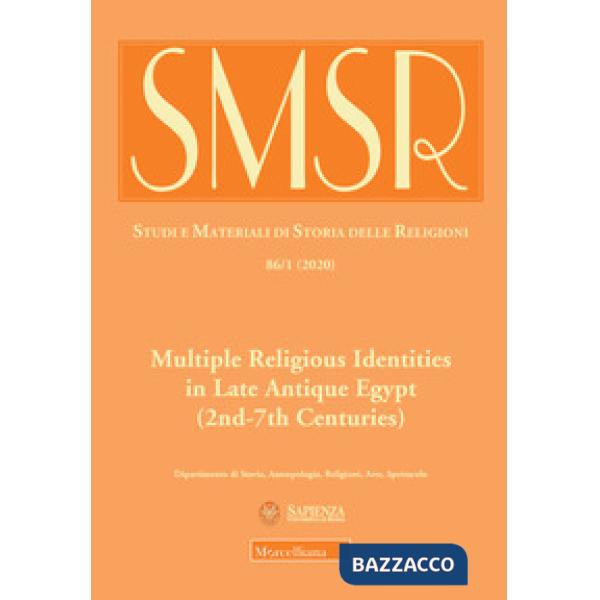 SMSR. Studi e materiali di storia delle religioni (2020). Vol. 86/1: Multiple Religious Identities in Late Antique Egypt (2nd-7t