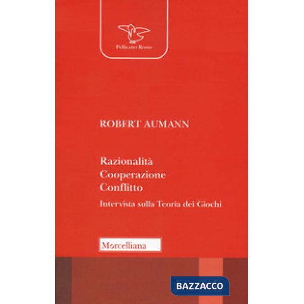 Razionalità, cooperazione, conflitto. Intervista sulla teoria dei giochi. Nuova ediz.