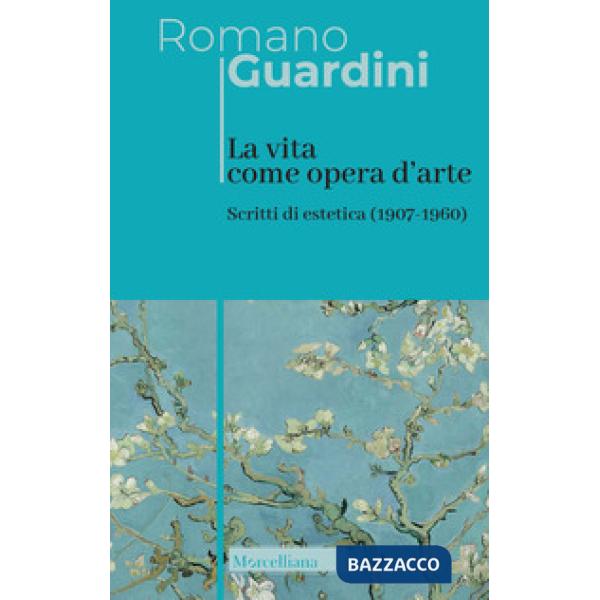 Vita come opera d'arte. Scritti di estetica (1907-1960) (La)