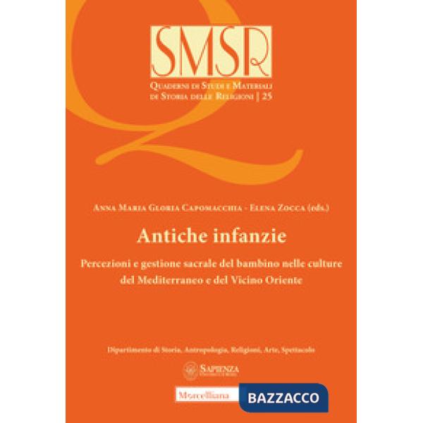 Antiche infanzie. Percezioni e gestione sacrale del bambino nelle culture del Mediterraneo e del Vicino Oriente