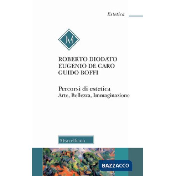 Percorsi di estetica. Arte, bellezza, immaginazione. Nuova ediz.