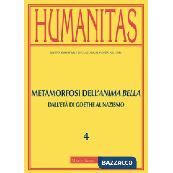 Humanitas (2020). Vol. 4: Metamorfosi dell'anima bella. Dall'età di Goethe al nazismo