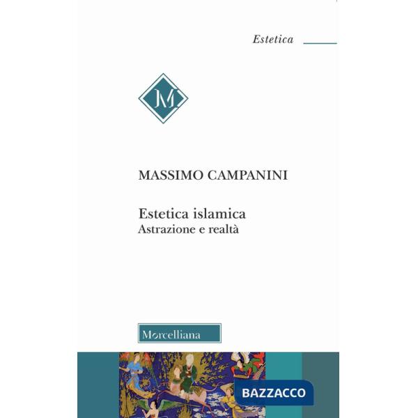 Estetica islamica. Astrazione e realtà