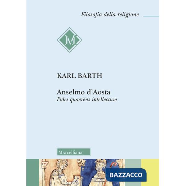 Anselmo d'Aosta. Fides quaerens intellectum. Nuova ediz.