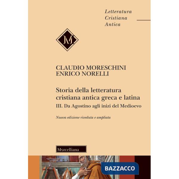 Storia della letteratura cristiana antica greca e latina. Vol. 3: Da Agostino agli inizi del Medioevo