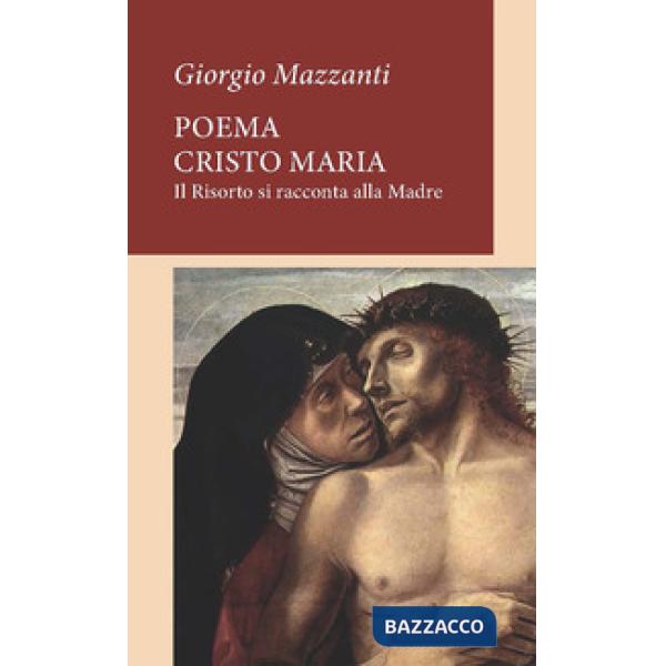 Poema Cristo Maria. Il Risorto si racconta alla Madre