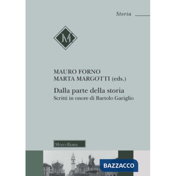 Dalla parte della storia. Scritti in onore di Bartolo Gariglio