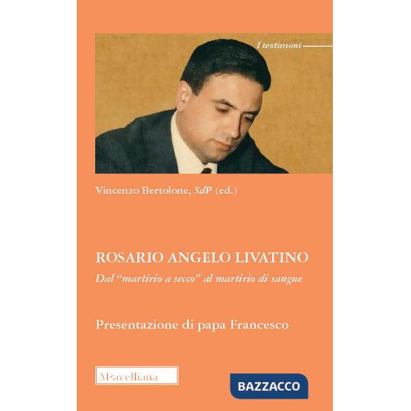 Rosario Angelo Livatino. Dal «martirio a secco» al martirio di sangue