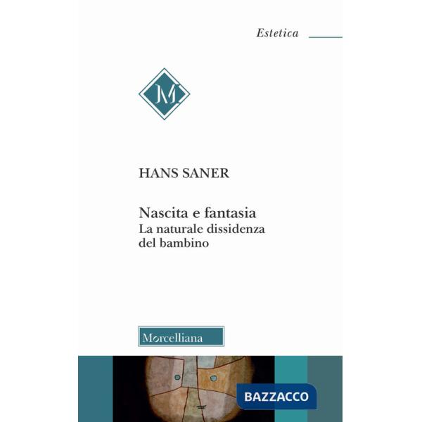 Nascita e fantasia. La naturale dissidenza del bambino