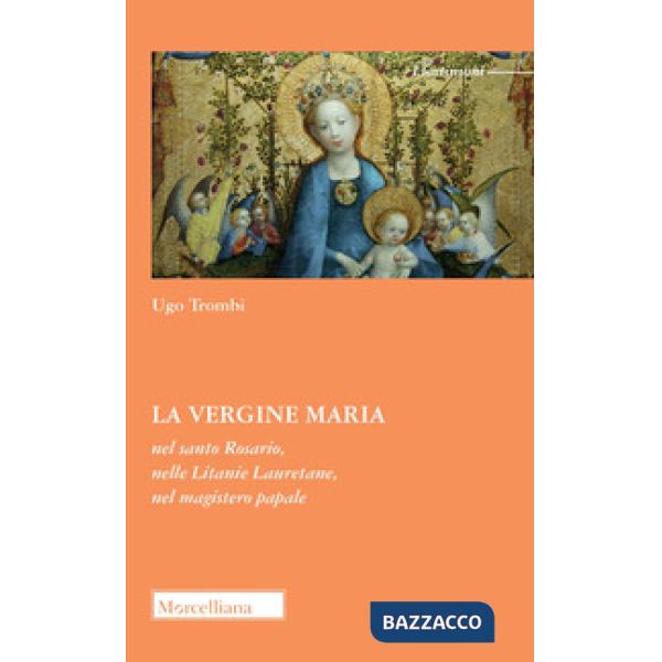 Vergine Maria nel Santo Rosario, nelle Litanie Lauretane, nel magistero papale (La)