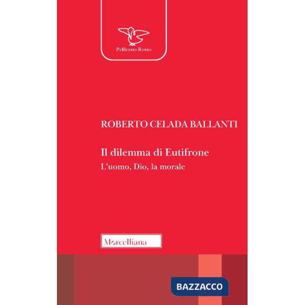 Dilemma di Eutifrone. L'uomo, Dio, la morale (Il)