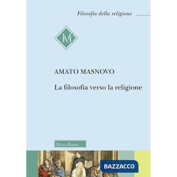 Filosofia verso la religione. Nuova ediz. (La)