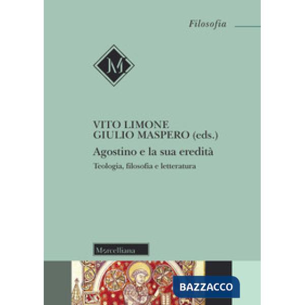 Agostino e la sua eredità. Teologia, filosofia e letteratura