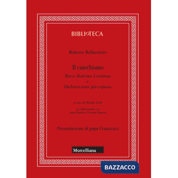 Catechismo. Breve dottrina cristiana e dichiarazione più copiosa (Il)