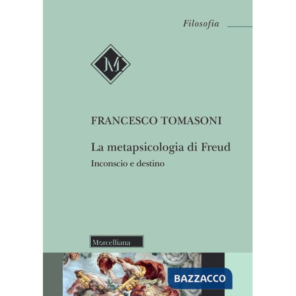 Metapsicologia di Freud. Inconscio e destino (La)
