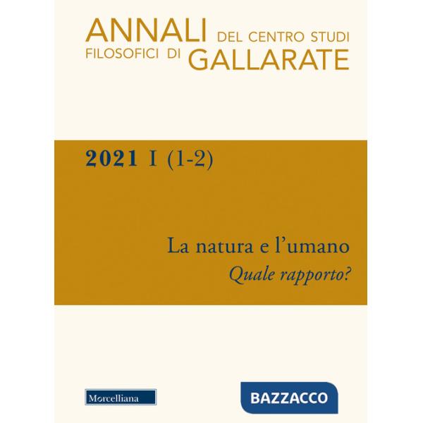 Annali del Centro Studi Filosofici di Gallarate (2021). Vol. 1-2: La natura e l'umano. Quale rapporto?