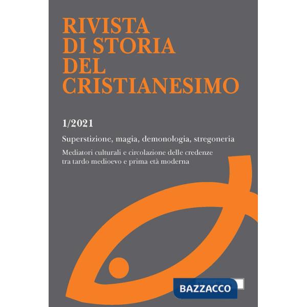 Rivista di storia del cristianesimo (2021). Vol. 1: Superstizione, magia, demonologia, stregoneria. Mediatori culturali e circol