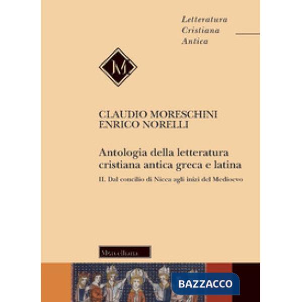 Antologia della letteratura cristiana antica greca e latina. Vol. 2: Dal Concilio di Nicea agli inizi del Medioevo