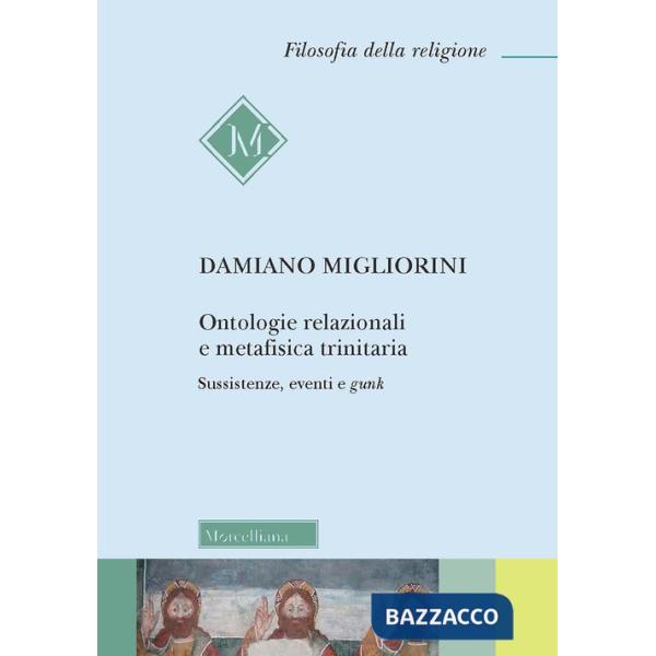 Ontologie relazionali e metafisica trinitaria. Sussistenze, eventi e gunk