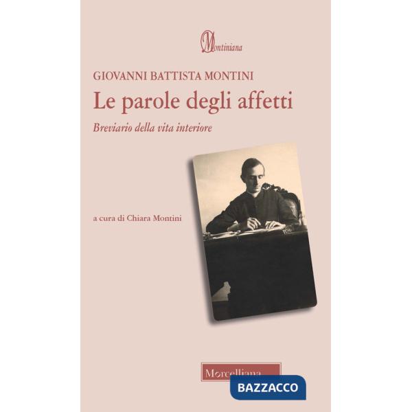 Parole degli affetti. Breviario della vita interiore (Le)