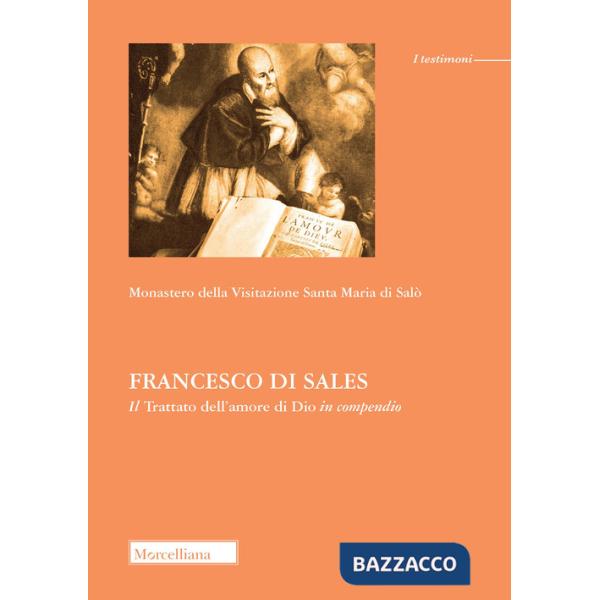 Francesco di Sales. Il «Trattato dell'amore di Dio» in compendio