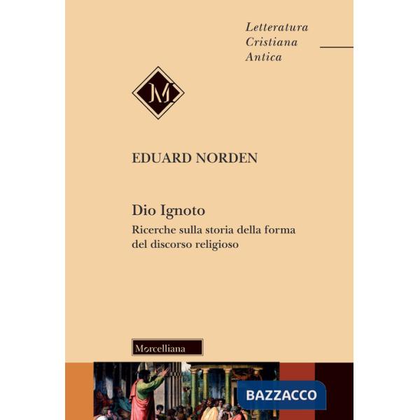 Dio ignoto. Ricerche sulla storia della forma del discorso religioso