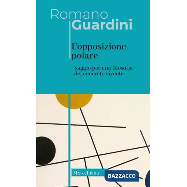 Opposizione polare. Saggio per una filosofia del concreto vivente (L')