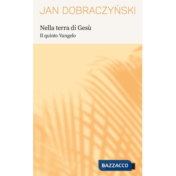 Nella terra di Gesù. Il quinto Vangelo