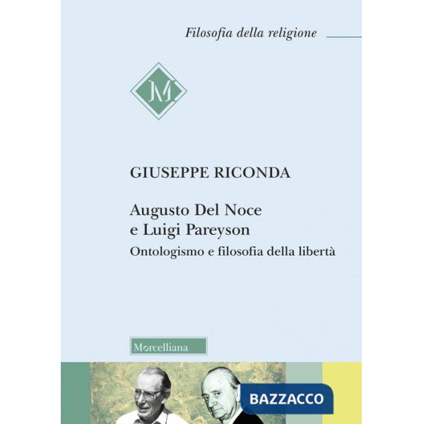 Augusto Del Noce e Luigi Pareyson. Ontologismo e filosofia della libertà